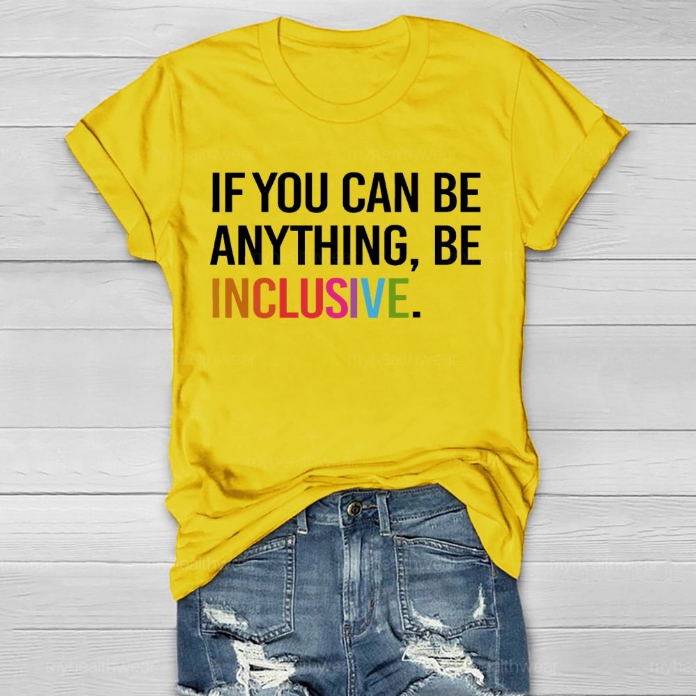 If You Can Be Anything Be Inclusive Healthwear T-shirt