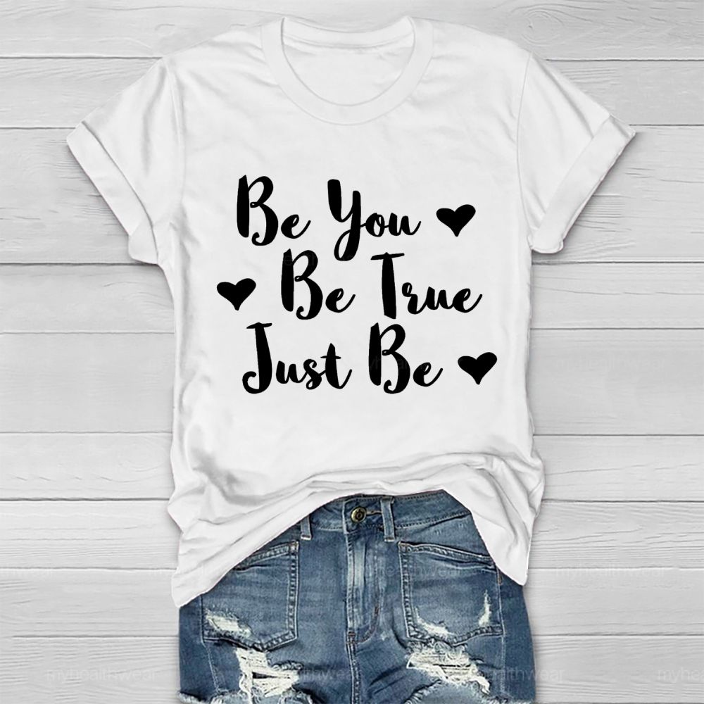 Be You Be True Just Be Love Letters Healthwear T-shirt