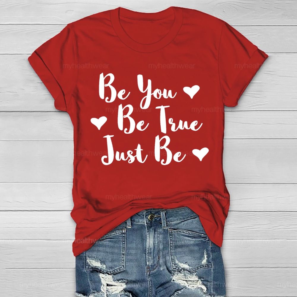 Be You Be True Just Be Love Letters Healthwear T-shirt