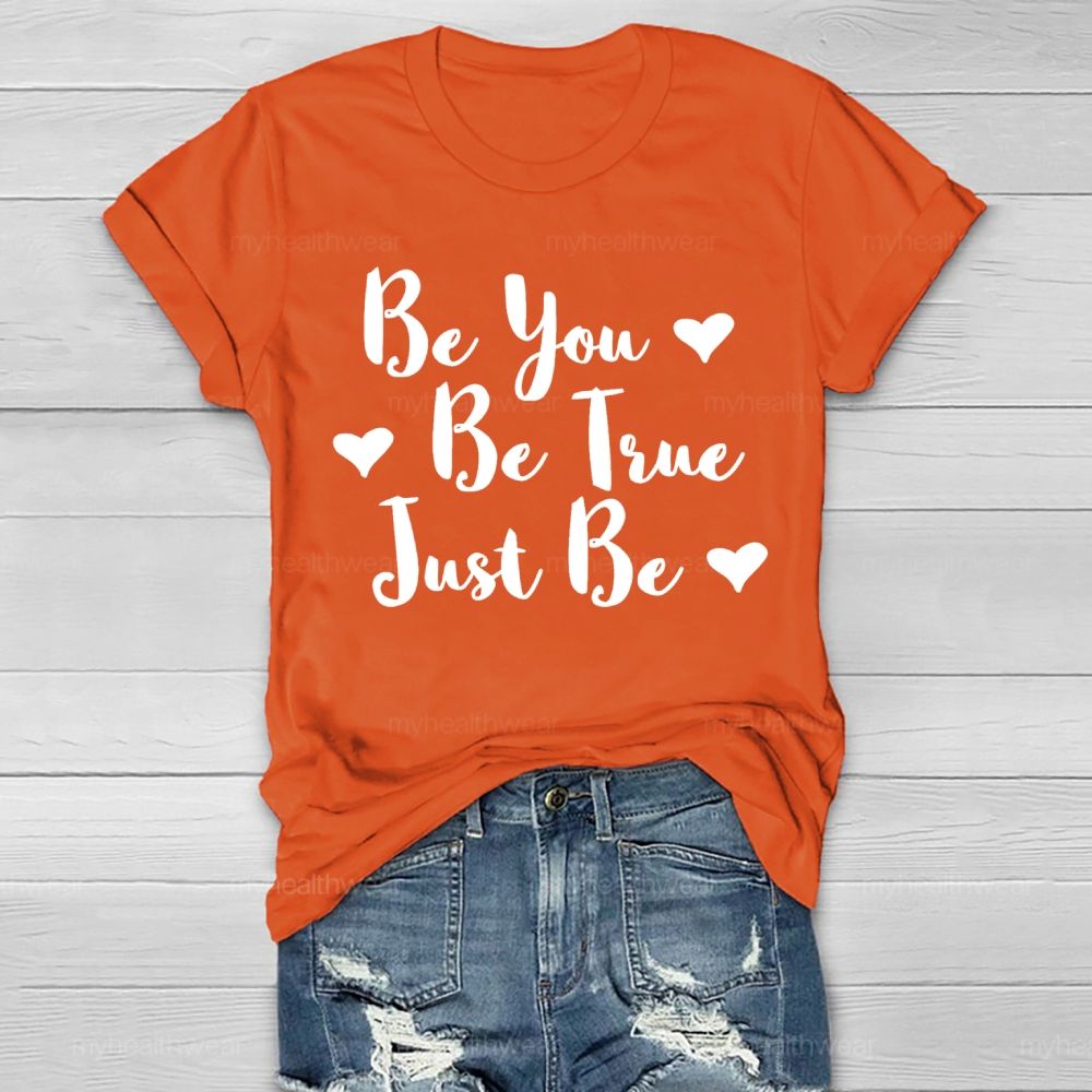 Be You Be True Just Be Love Letters Healthwear T-shirt