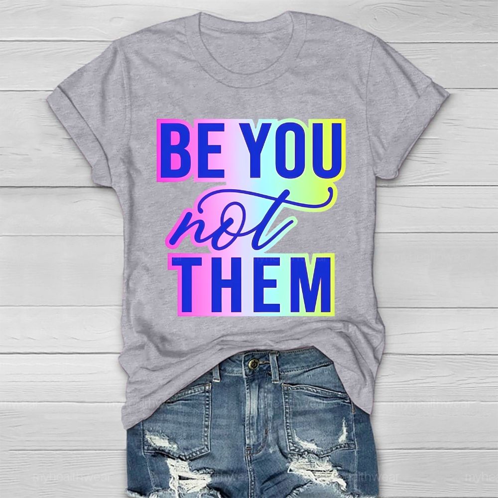 Be You Not Them Colorful Letters Healthwear T-shirt