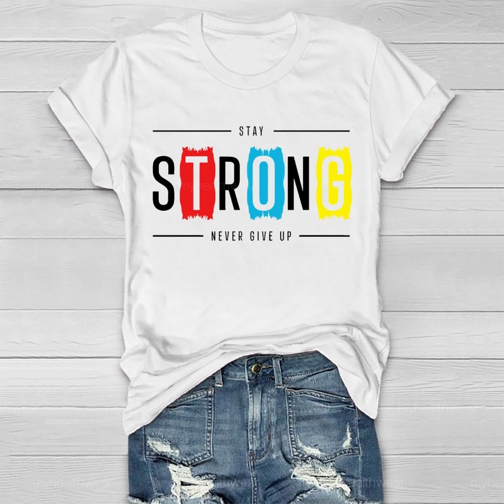 Stay Strong Never Give Up Colorful Blocks Healthwear T-shirt