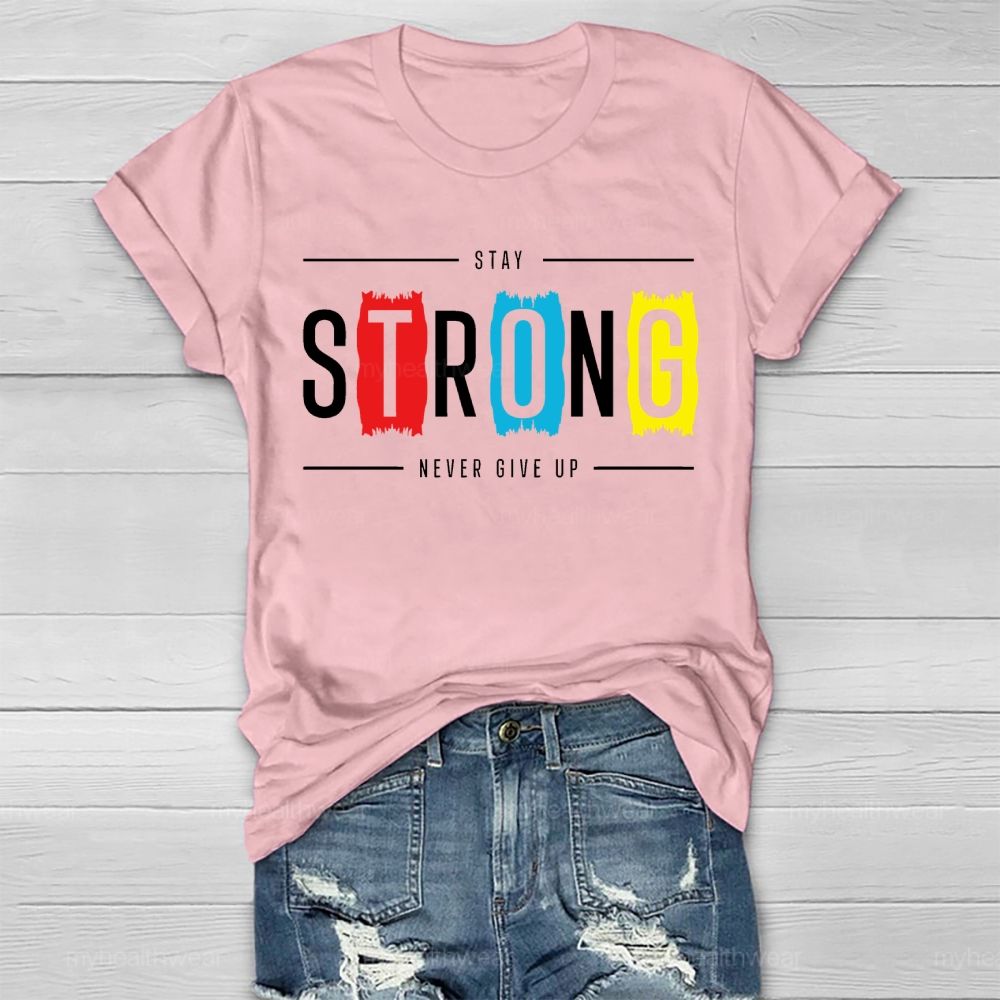 Stay Strong Never Give Up Colorful Blocks Healthwear T-shirt