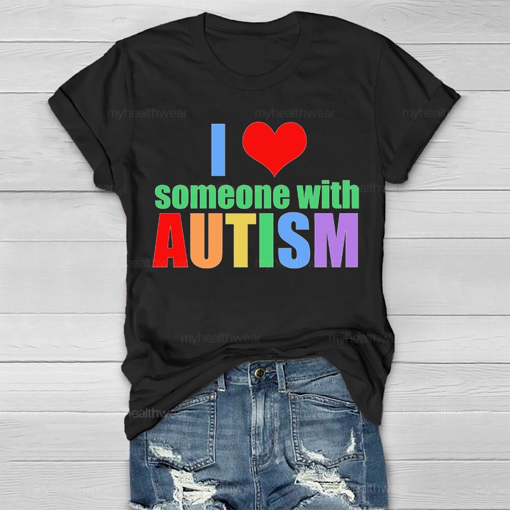 I Love Someone With Autism Colorful Letters Heart Healthwear T-shirt
