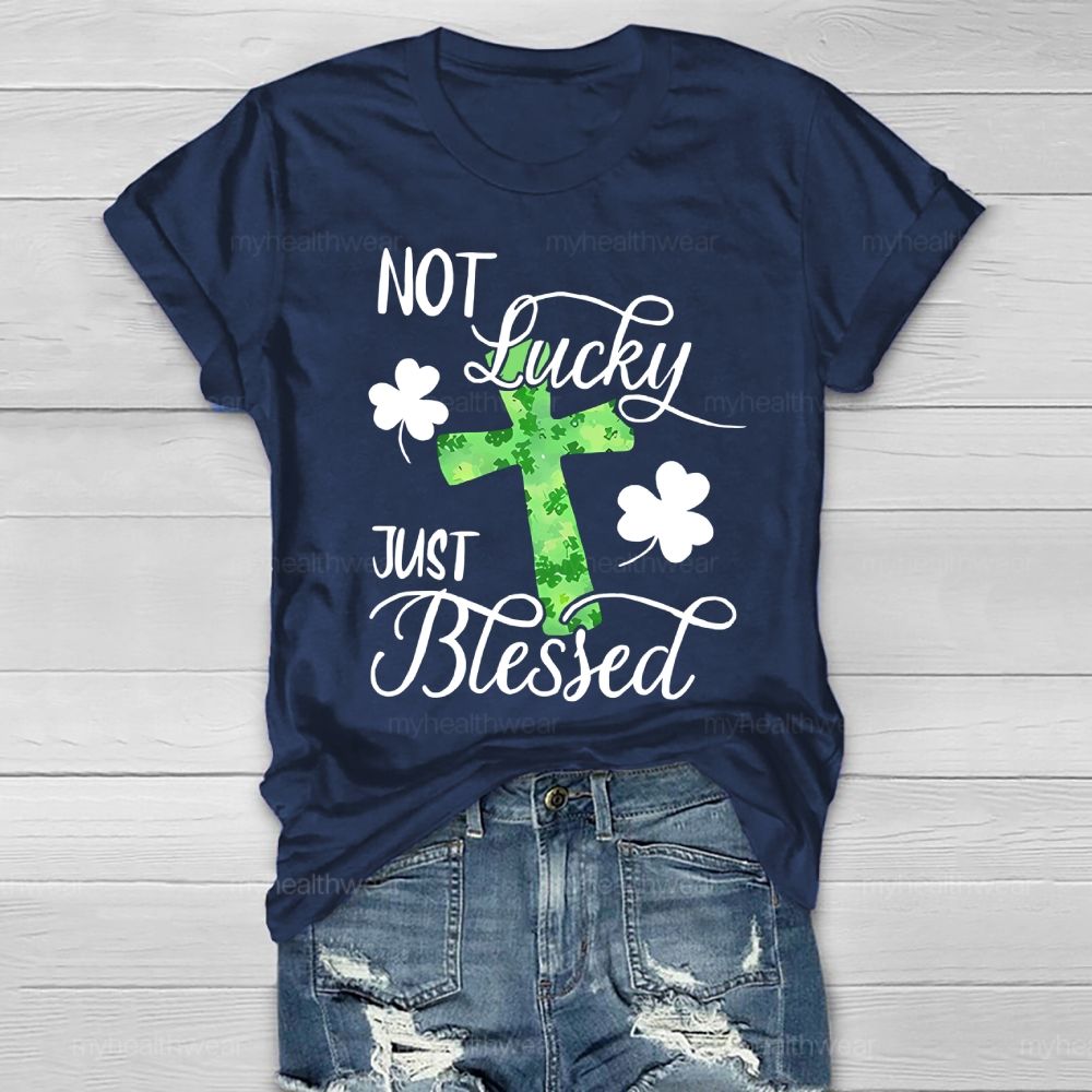 Not Lucky Just Blessed Clover Cross Healthwear T-shirt