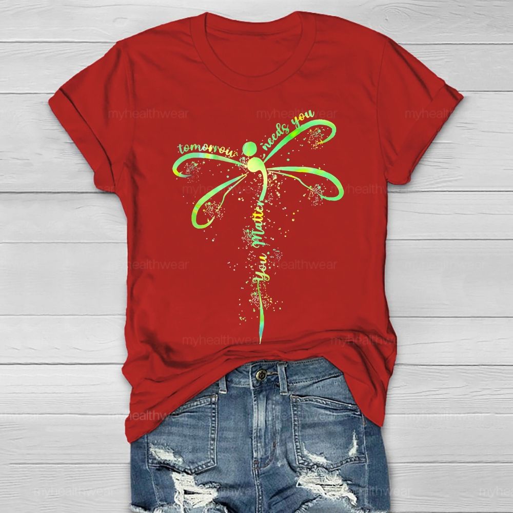 You Matter Tomorrow Needs You Dragonfly Healthwear T-shirt