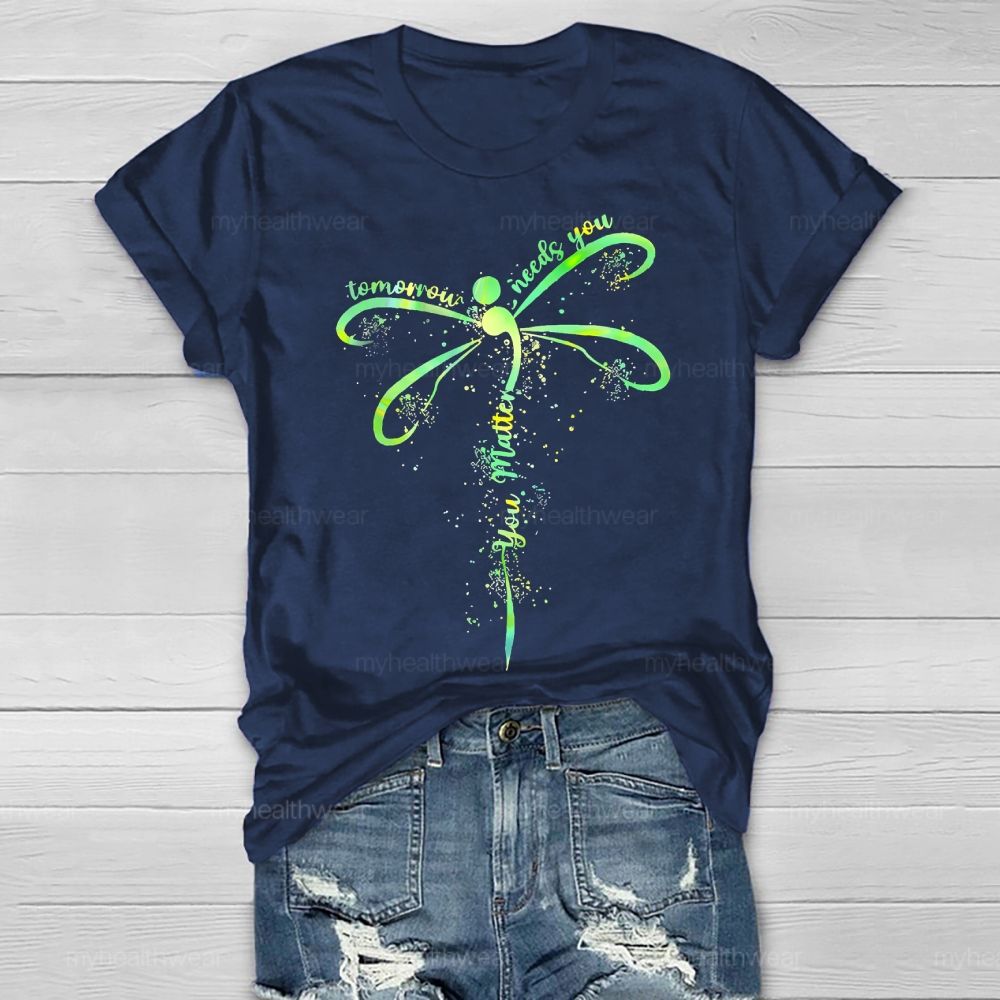 You Matter Tomorrow Needs You Dragonfly Healthwear T-shirt