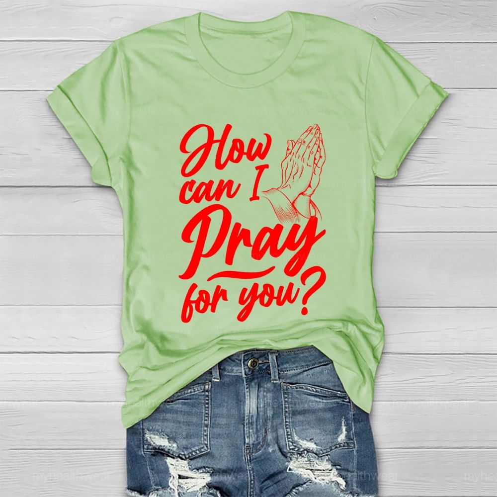 How Can I Pray For You Healthwear T-shirt