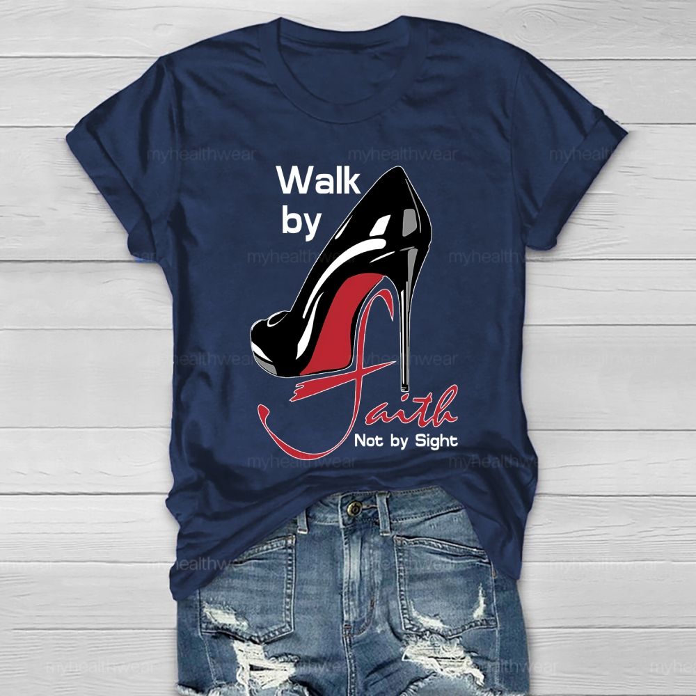 Walk By Faith Not By Sight Healthwear T-shirt