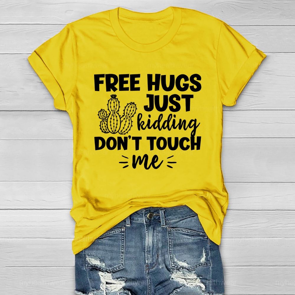 Free Hugs Just Kidding Don't Touch Me Letter Healthwear T-shirt