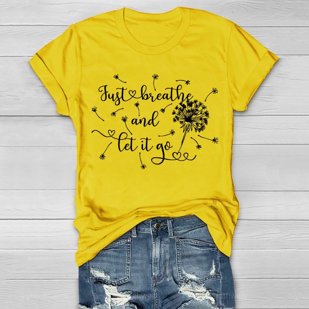 Just Breathe And Let It Go Dandelion Healthwear T-shirt