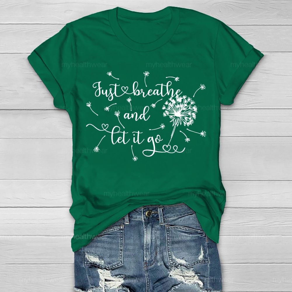 Just Breathe And Let It Go Dandelion Healthwear T-shirt