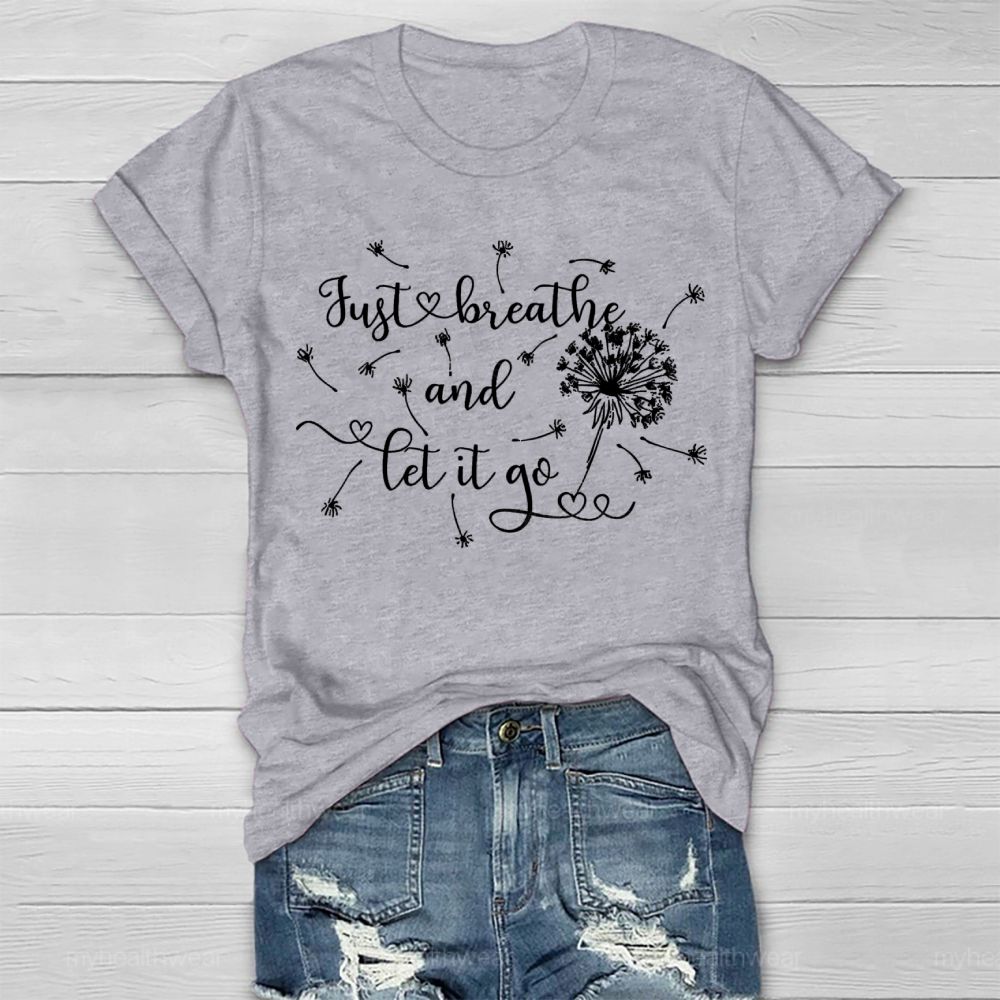 Just Breathe And Let It Go Dandelion Healthwear T-shirt