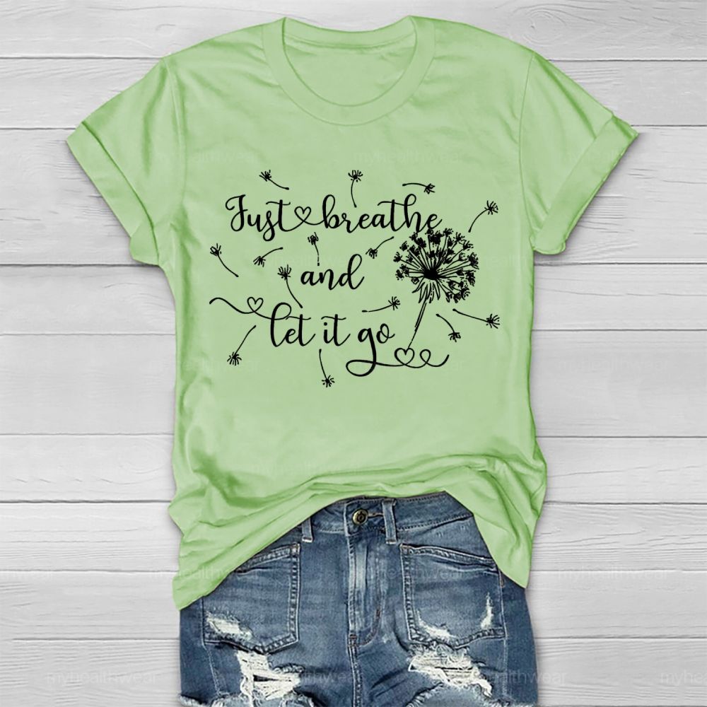 Just Breathe And Let It Go Dandelion Healthwear T-shirt