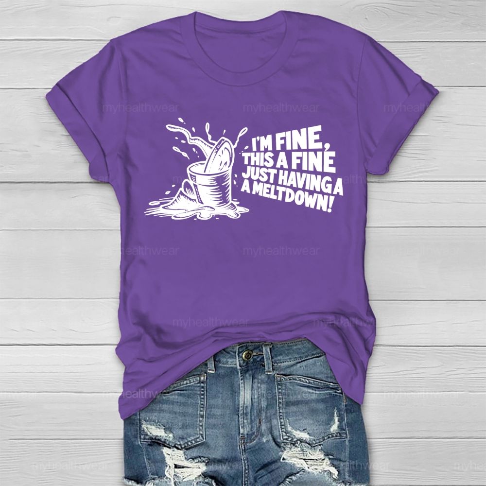 I'm Fine This Is Fine Just Having A Meltdown Healthwear T-shirt