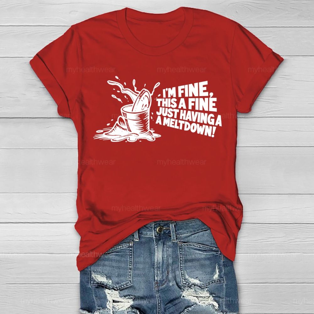 I'm Fine This Is Fine Just Having A Meltdown Healthwear T-shirt