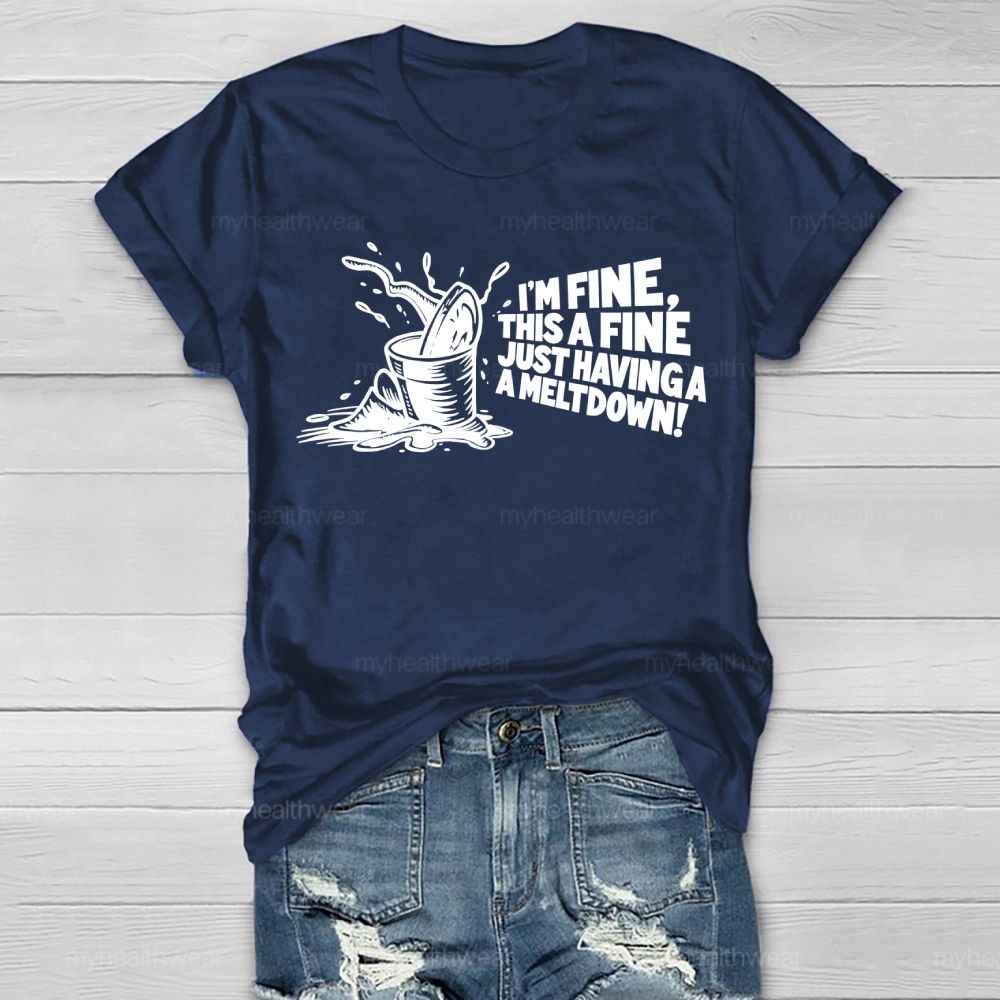 I'm Fine This Is Fine Just Having A Meltdown Healthwear T-shirt