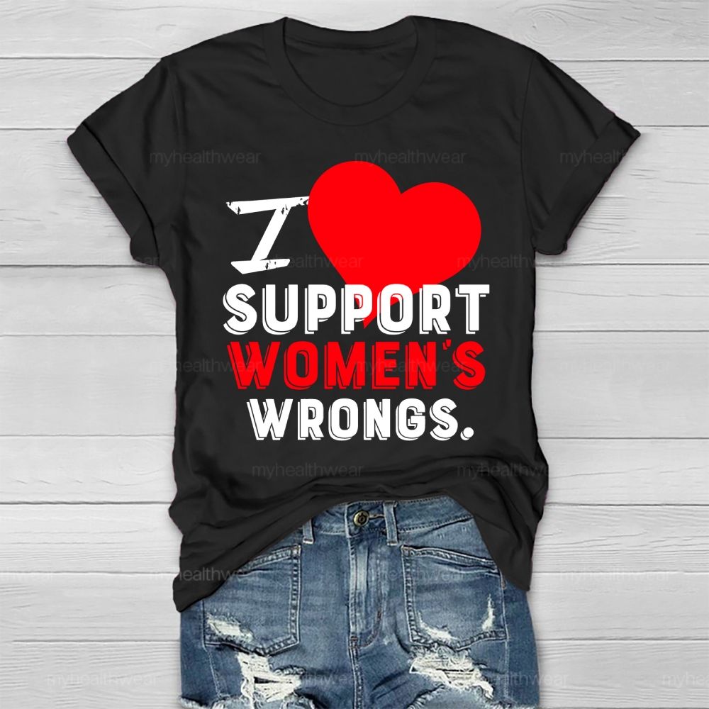 I Support Women's Wrongs Healthwear T-shirt