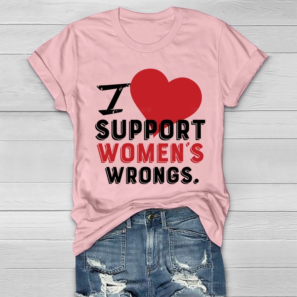 I Support Women's Wrongs Healthwear T-shirt