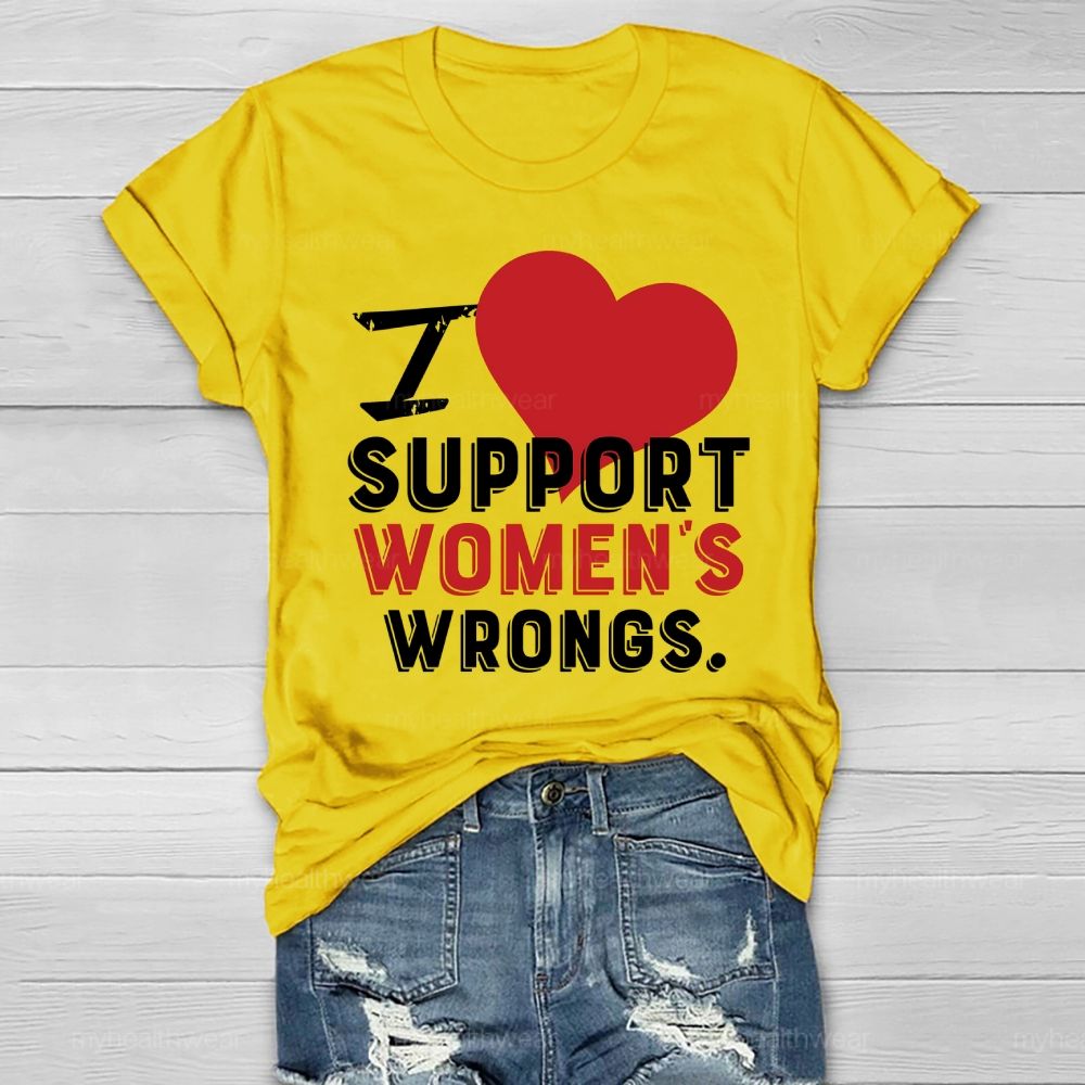 I Support Women's Wrongs Healthwear T-shirt