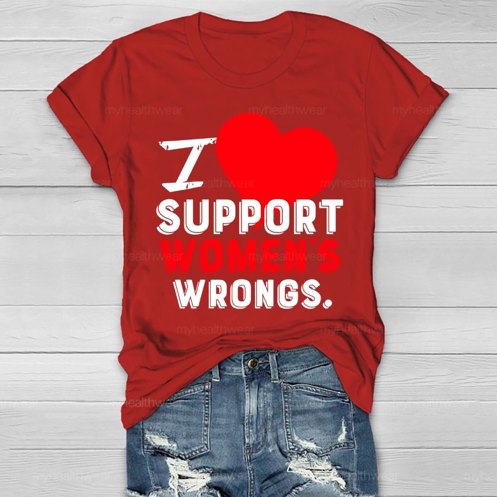 I Support Women's Wrongs Healthwear T-shirt