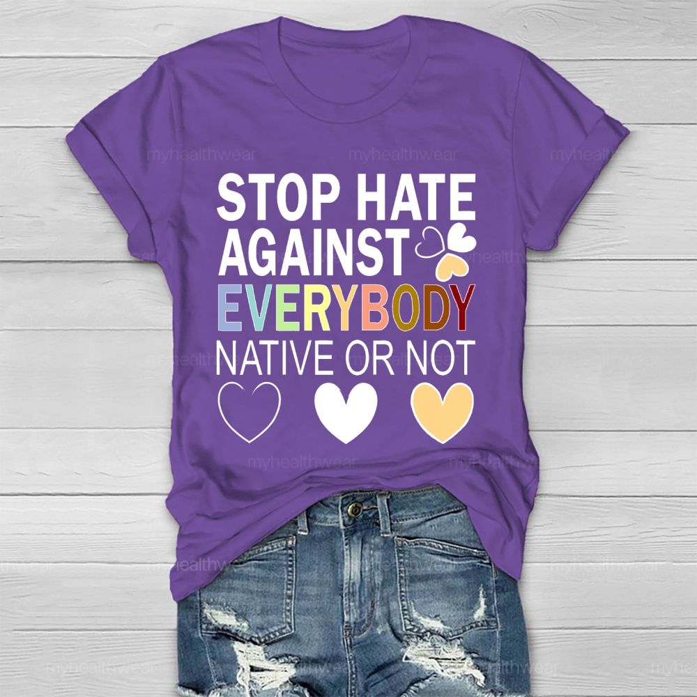 Stop Hate Against Everybody Native Or Not Healthwear T-shirt