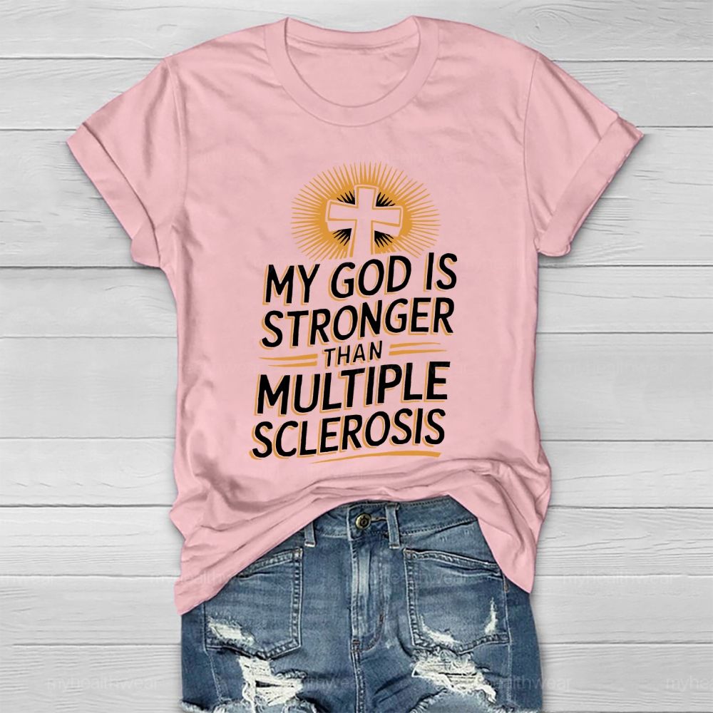 My God Is Stronger Than Multiple Sclerosis Healthwear T-shirt