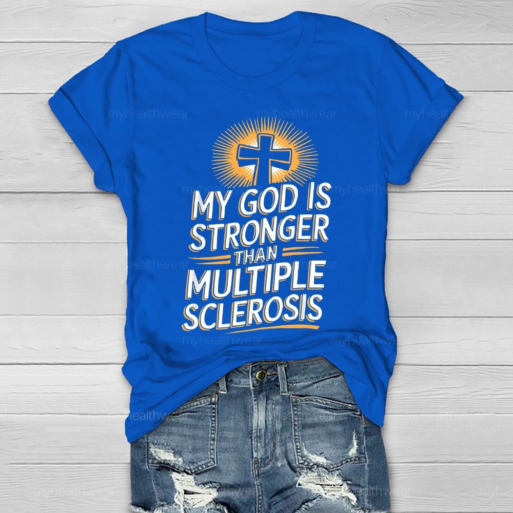 My God Is Stronger Than Multiple Sclerosis Healthwear T-shirt