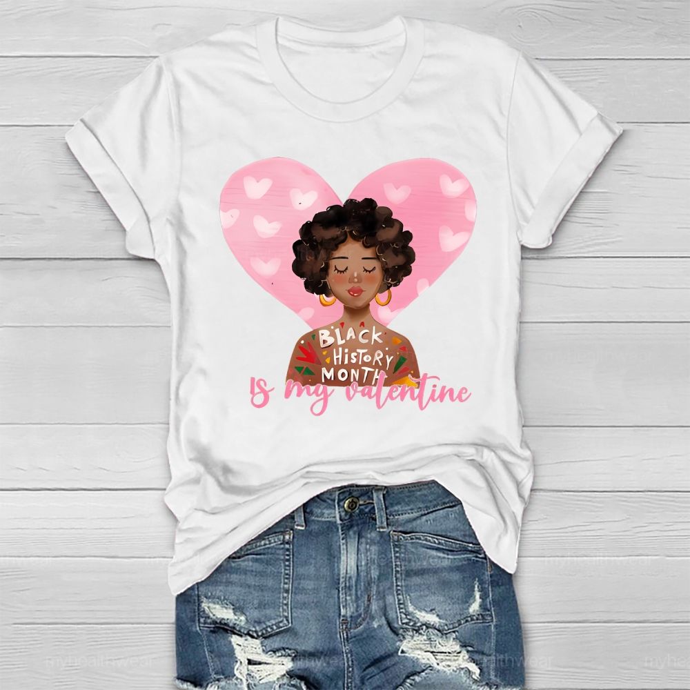 Black History Month Is my Valentine's Day Healthwear T-shirt