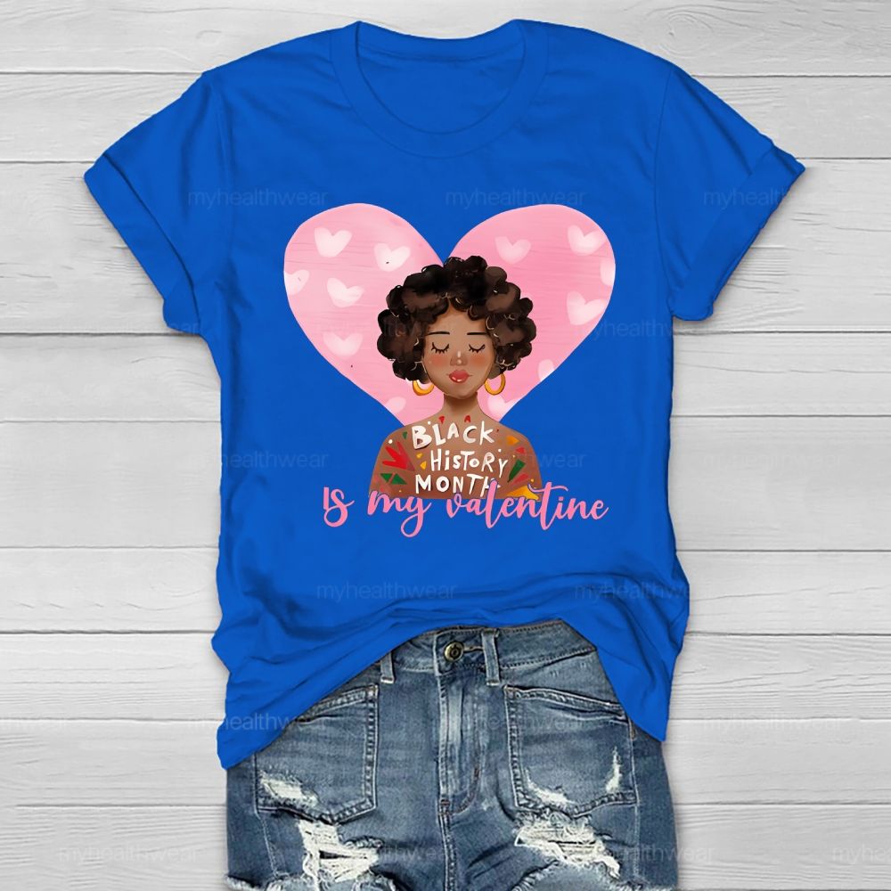 Black History Month Is my Valentine's Day Healthwear T-shirt