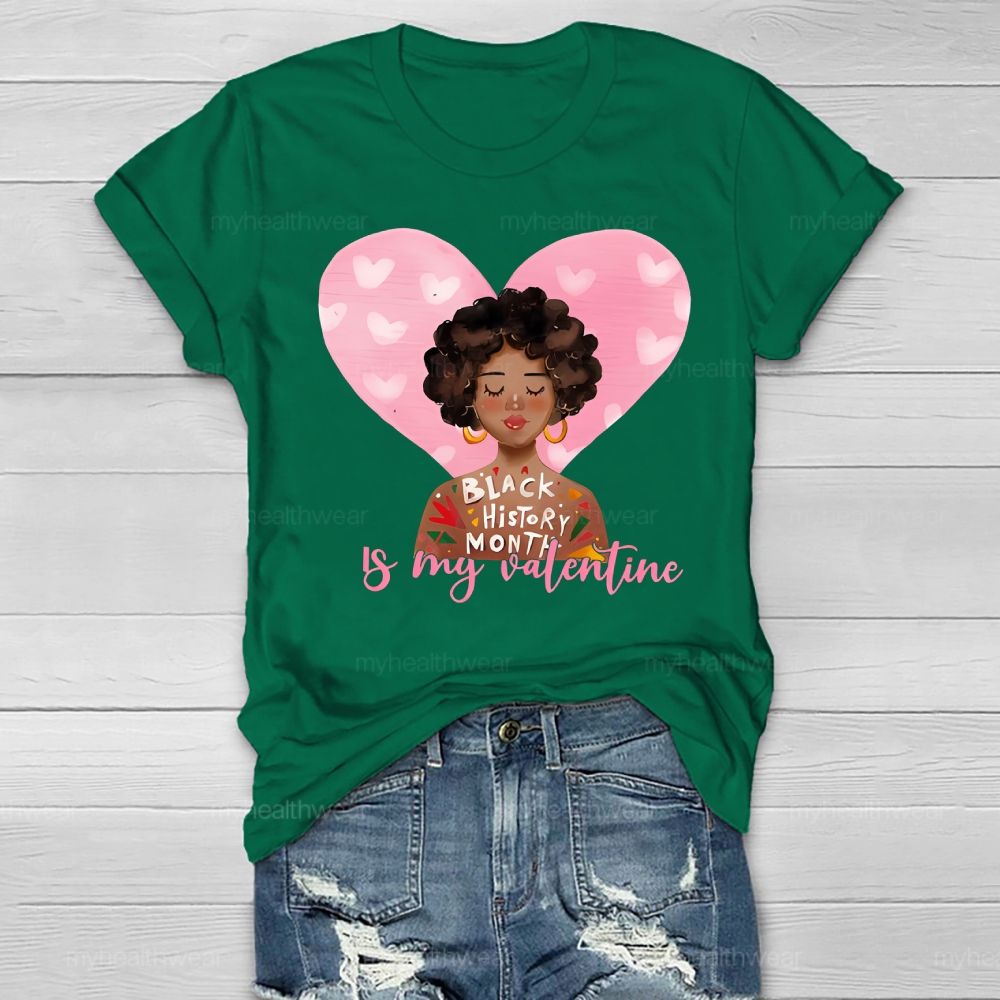 Black History Month Is my Valentine's Day Healthwear T-shirt
