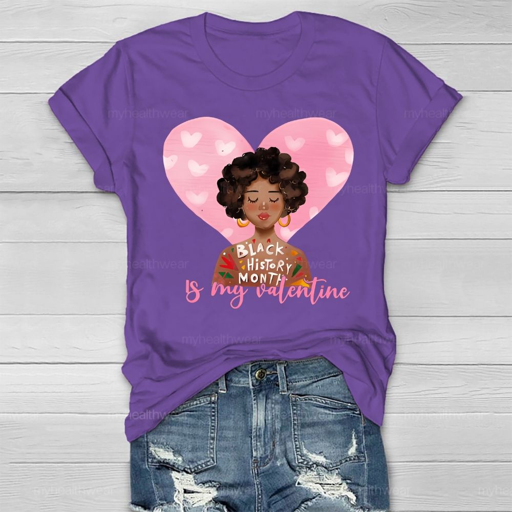 Black History Month Is my Valentine's Day Healthwear T-shirt