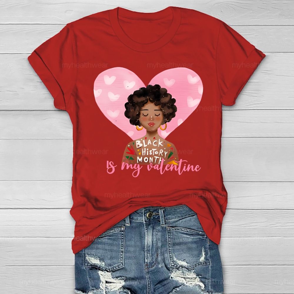 Black History Month Is my Valentine's Day Healthwear T-shirt