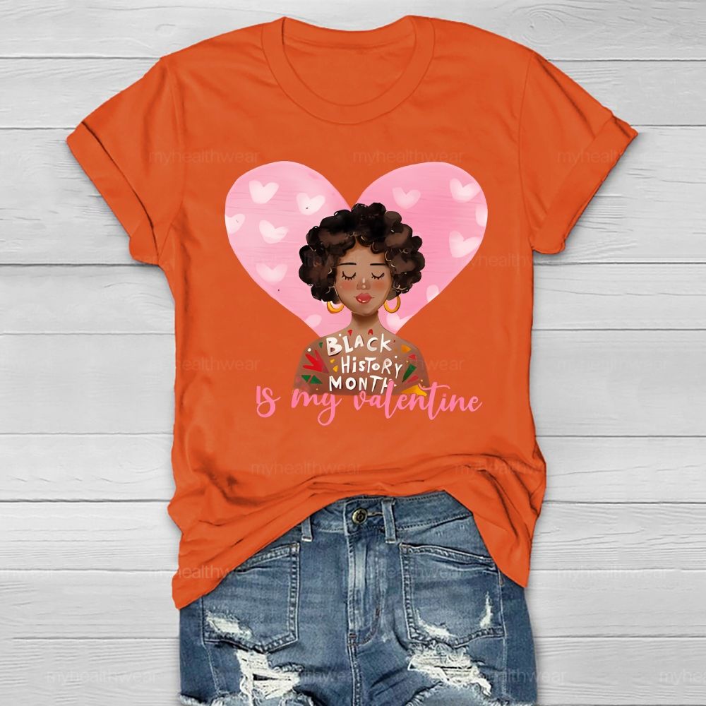 Black History Month Is my Valentine's Day Healthwear T-shirt