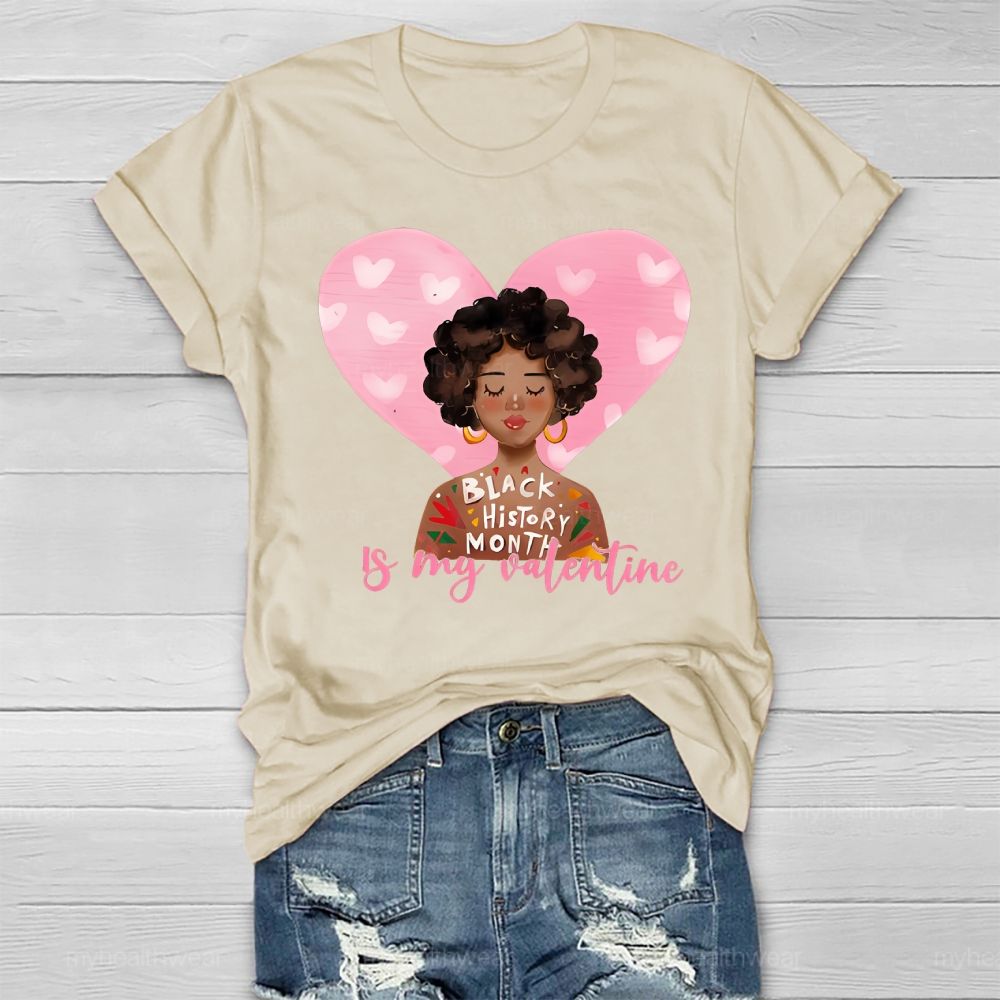 Black History Month Is my Valentine's Day Healthwear T-shirt