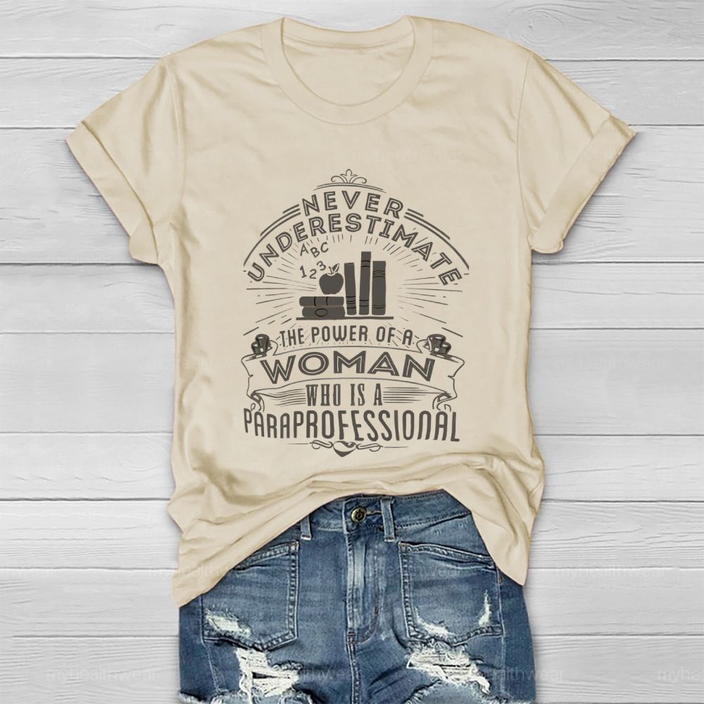 Never Underestimate The Power Of A Woman Who Is A Paraprofessional Healthwear T-shirt