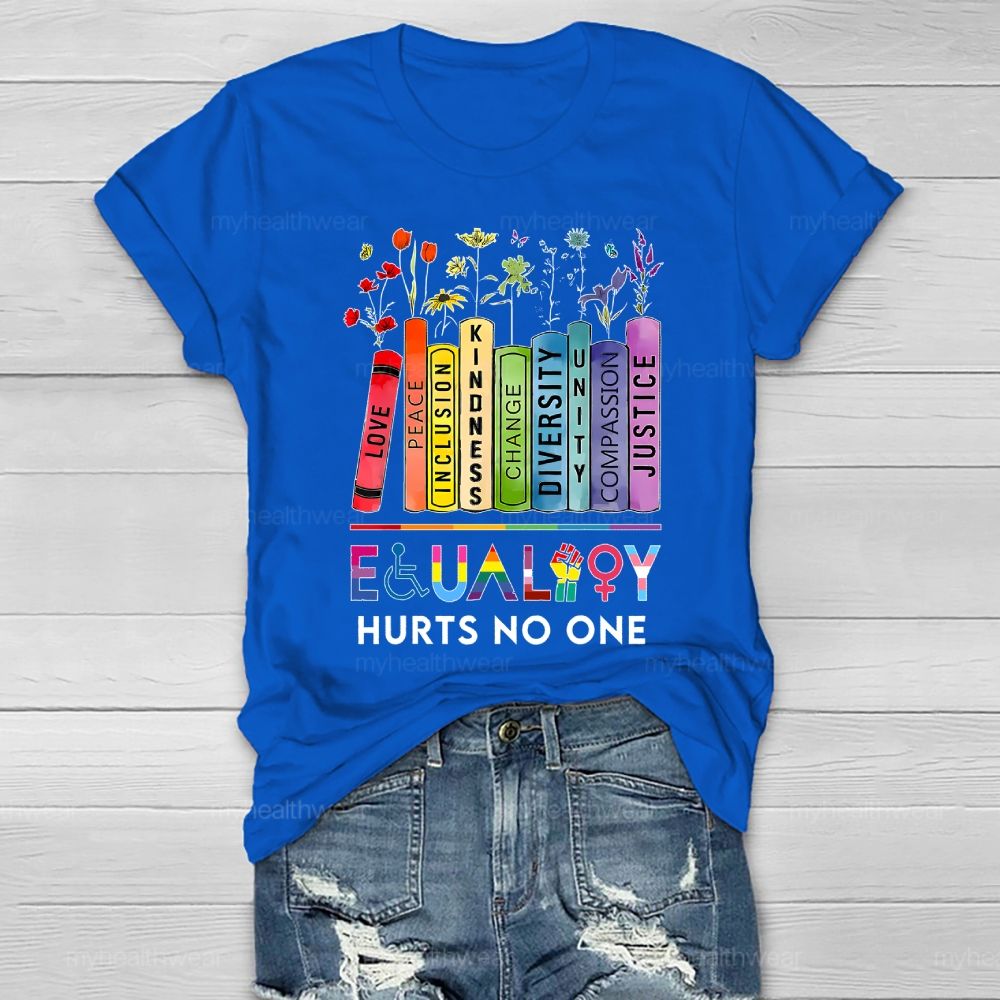 Equality Hurts No One Flowers Books Letters Healthwear T-shirt