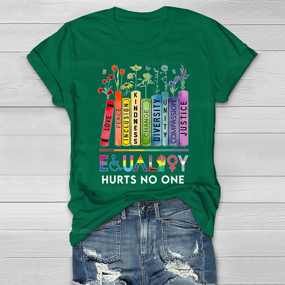 Equality Hurts No One Flowers Books Letters Healthwear T-shirt
