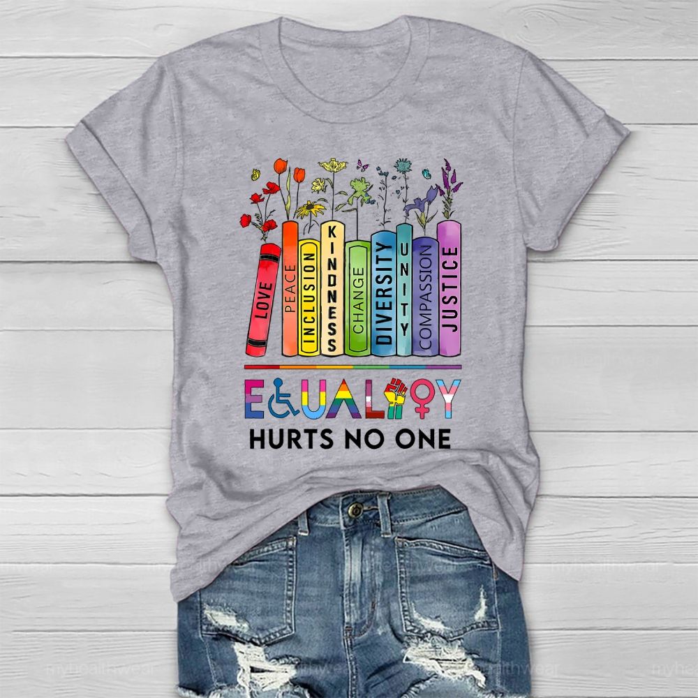 Equality Hurts No One Flowers Books Letters Healthwear T-shirt
