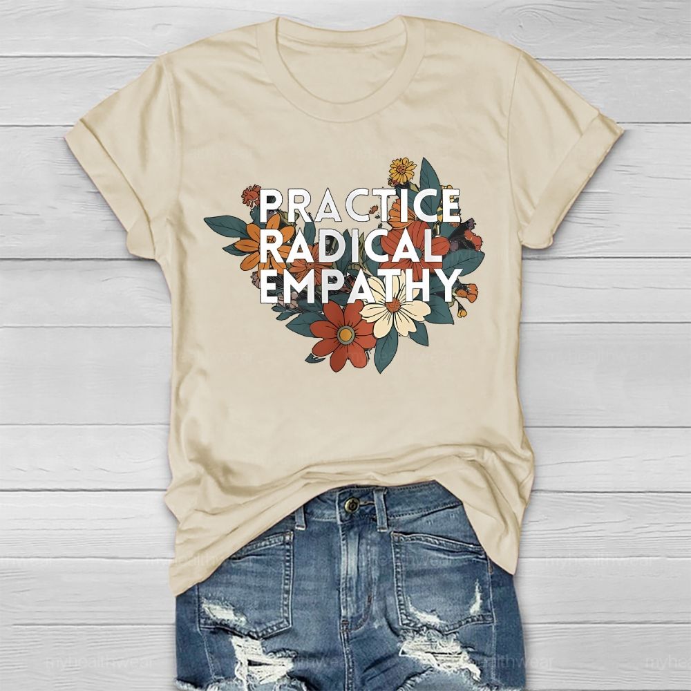 Practice Radical Empathy Flowers Healthwear T-shirt