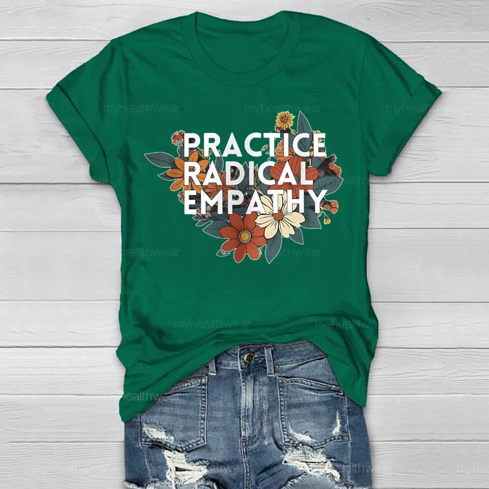 Practice Radical Empathy Flowers Healthwear T-shirt