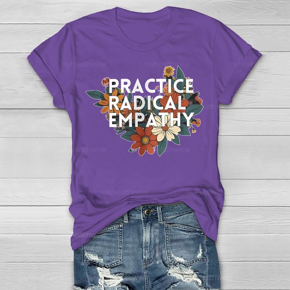 Practice Radical Empathy Flowers Healthwear T-shirt