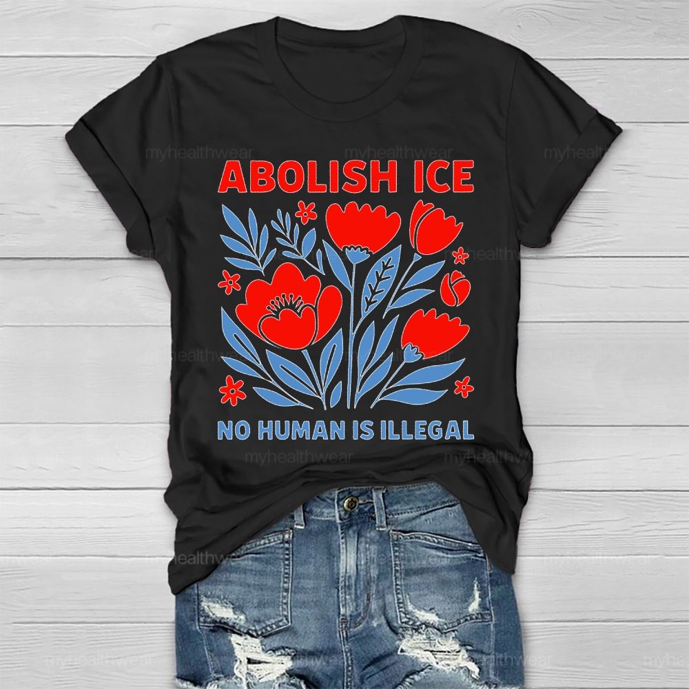 Abolish ICE No Human Is Illegal Healthwear T-shirt