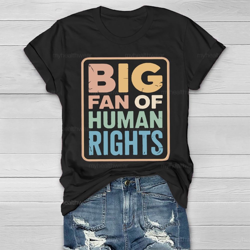 Big Fan Of Human Rights Letters Healthwear T-shirt