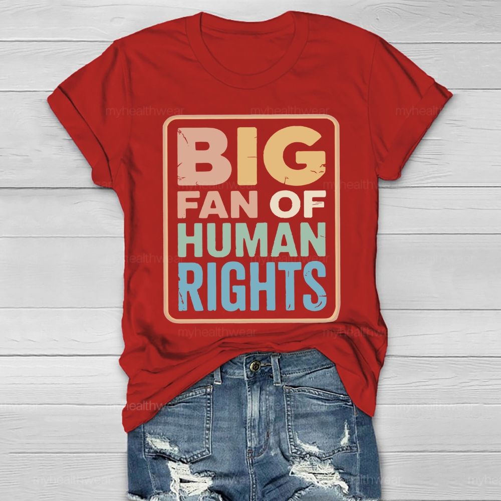 Big Fan Of Human Rights Letters Healthwear T-shirt