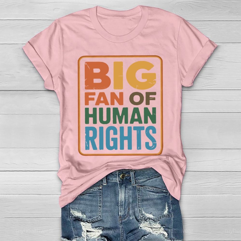 Big Fan Of Human Rights Letters Healthwear T-shirt