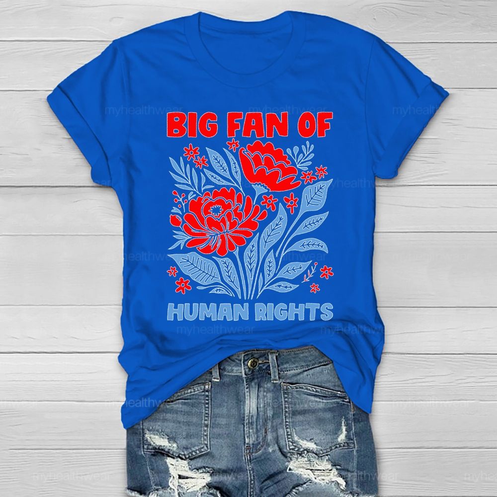 Big Fan Of Human Rights Flowers Healthwear T-shirt