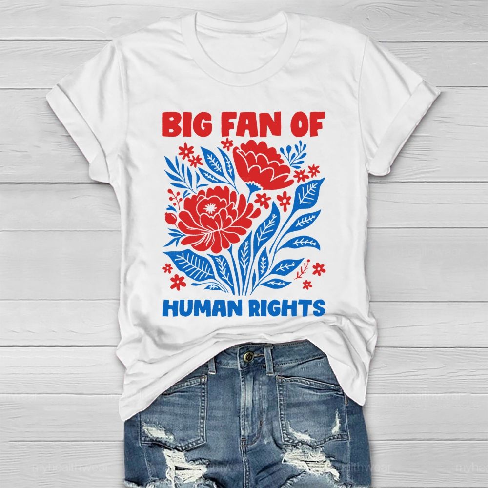 Big Fan Of Human Rights Flowers Healthwear T-shirt