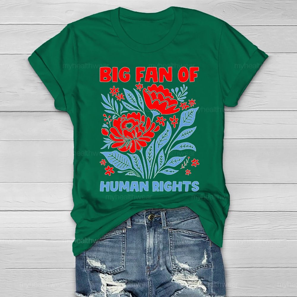 Big Fan Of Human Rights Flowers Healthwear T-shirt
