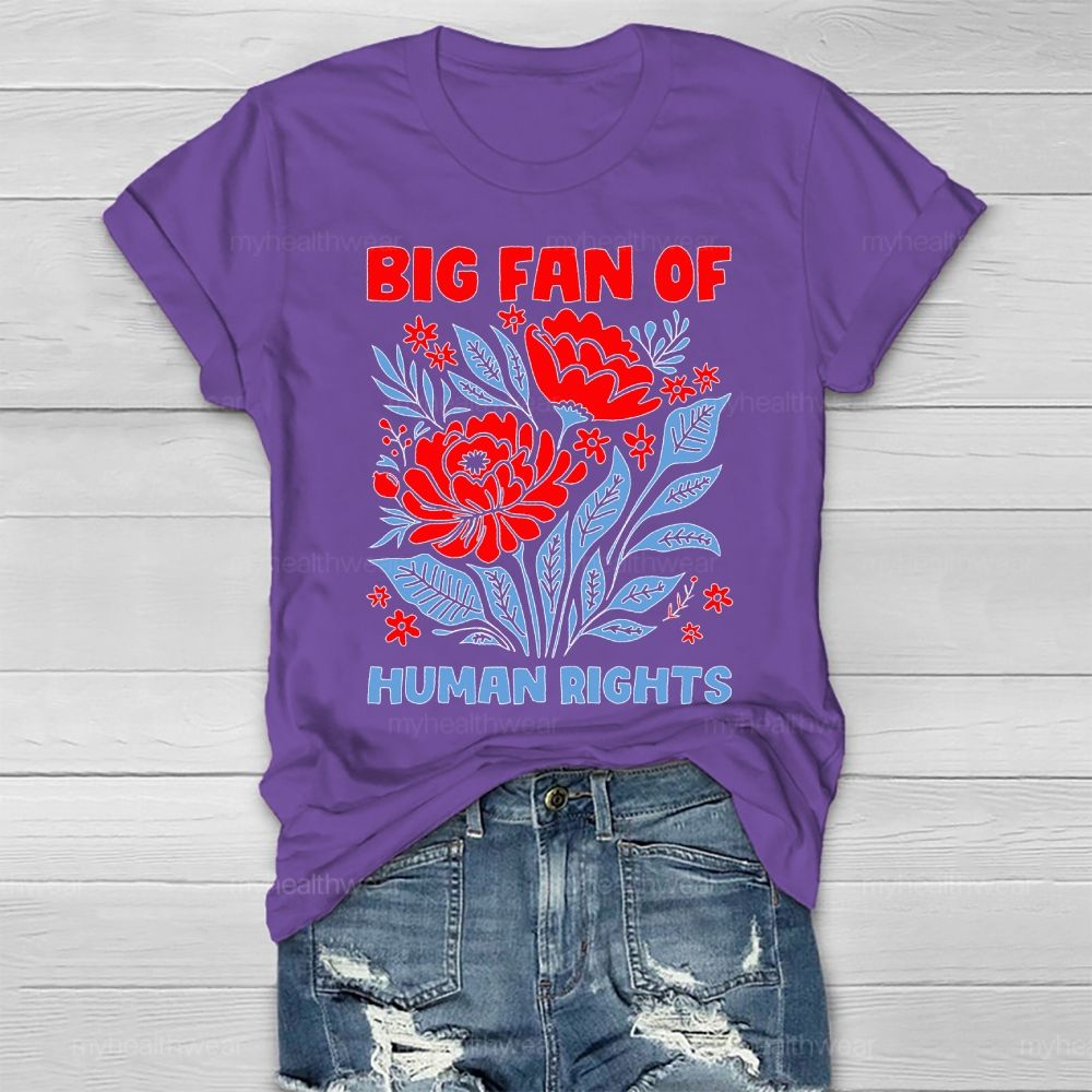 Big Fan Of Human Rights Flowers Healthwear T-shirt